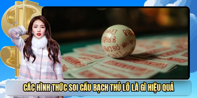 Các hình thức soi cầu bạch thủ lô là gì hiệu quả