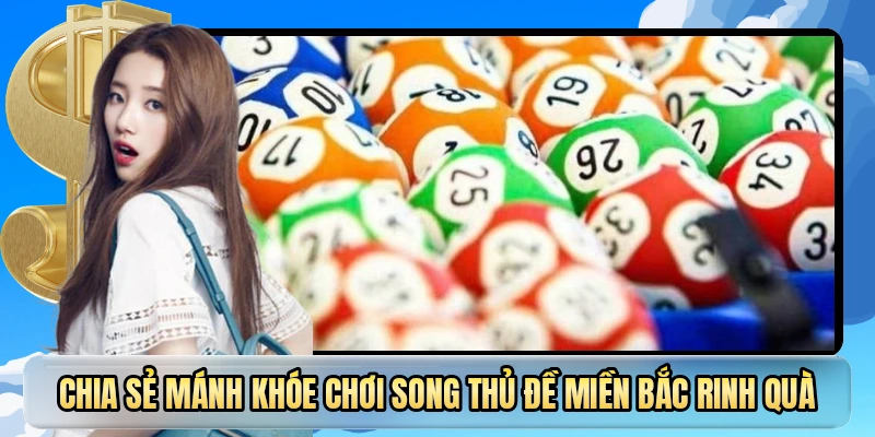 Chia sẻ mánh khóe chơi song thủ đề miền bắc rinh quà