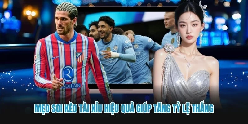 Mẹo Soi Kèo Tài Xỉu Hiệu Quả Giúp Tăng Tỷ Lệ Thắng Cùng C168