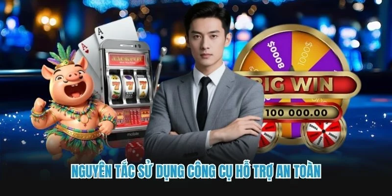 Nguyên tắc sử dụng công cụ hỗ trợ an toàn