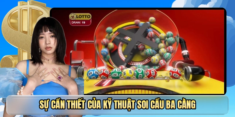 Sự cần thiết của kỹ thuật soi cầu ba càng